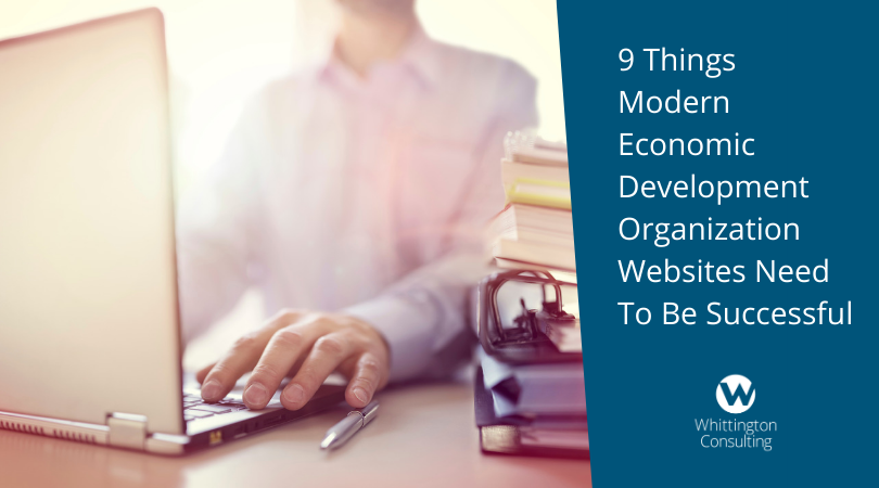 9 Things Modern Economic Development Organization Websites Need To Be Successful